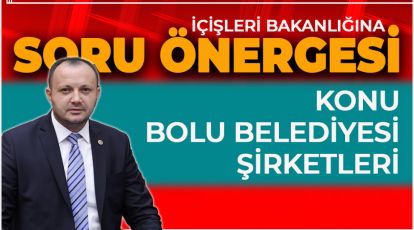 AKGÜL'DEN BELEDİYE ŞİRKETLERİ İLE İLGİLİ SORU ÖNERGESİ