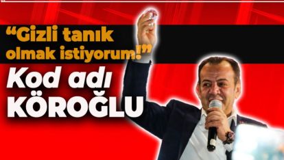 BAŞKAN ÖZCAN GİZLİ TANIK OLMAK İSTİYOR