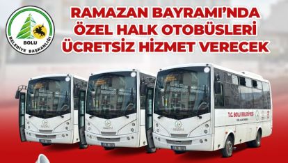 BAYRAMDA OTOBÜSLER ÜCRETSİZ OLACAK
