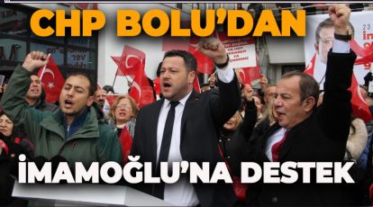CHP BOLU'DAN İMAMOĞLU'NA DESTEK