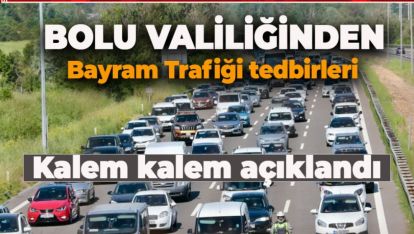 BOLU VALİLİĞİ BAYRAM TRAFİĞİ TEDBİRLERİNİ ALDI