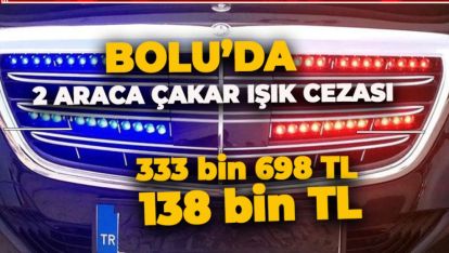 BOLU'DA ÇAKAR ARAÇLARA BÜYÜK CEZA