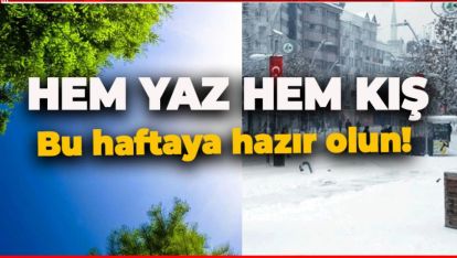 BU HAFTA HEM YAZI HEM DE KIŞI YAŞAYACAĞIZ!