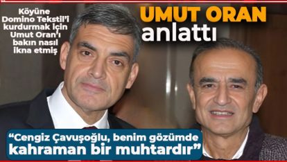 İŞ İNSANI UMUT ORAN CENGİZ ÇAVUŞOĞLU'NU YAZDI