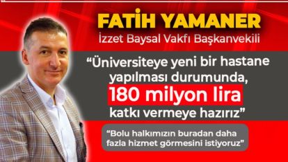 İZZET BAYSAL VAKFINDAN BOLU İÇİN MÜTHİŞ ÖNERİ