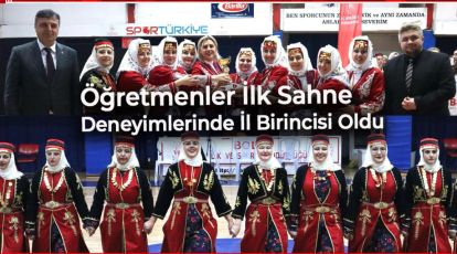 ÖĞRETMENLER HALK OYUNLARI YARIŞMALARINDA SAHNE ALDILAR