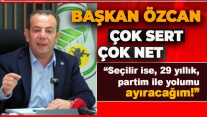 TANJU ÖZCAN "O SEÇİLİRSE 29 YILLIK PARTİMDEN AYRILIRIM"