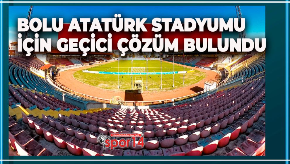 BOLU ATATÜRK STADYUMU İÇİN GEÇİCİ ÇÖZÜM BULUNDU