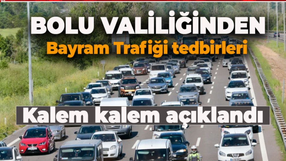 BOLU VALİLİĞİ BAYRAM TRAFİĞİ TEDBİRLERİNİ ALDI