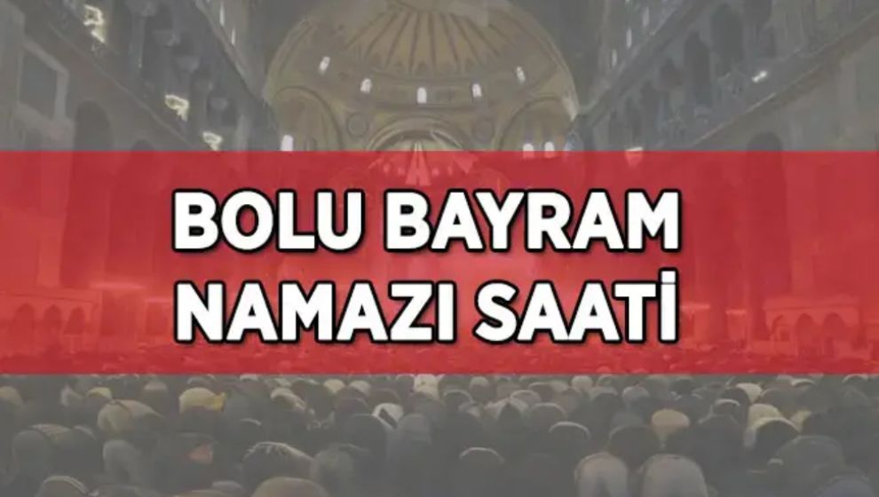 BOLU'DA BAYRAM NAMAZI KAÇTA KILINACAK?
