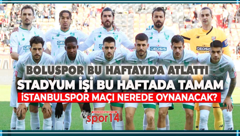 BOLUSPOR ÇOK ŞÜKÜR BU HAFTADA STADYUMU BULDU