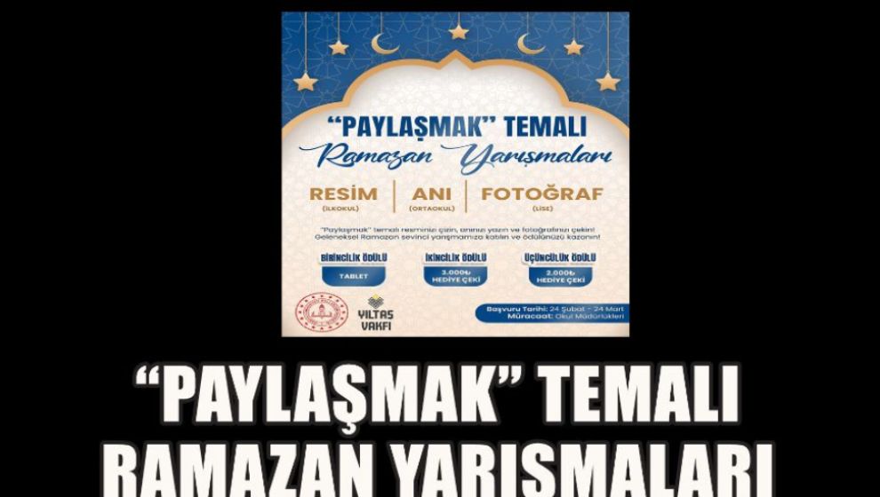 MİLLİ EĞİTİM MÜDÜRLÜĞÜ VE YILTAŞ VAKFI'NDAN “PAYLAŞMAK” TEMALI RAMAZAN YARIŞMALARI