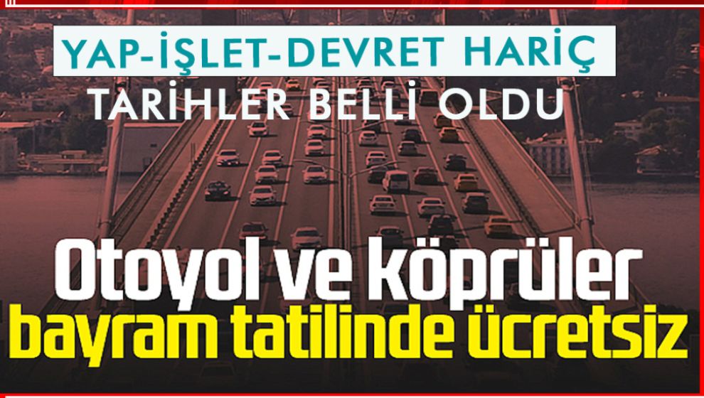 RESMİ GAZETEDE YAYINLANDI. BAYRAM BOYUNCA ÜCRETSİZ OLACAK