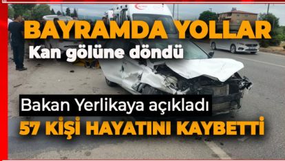 BAYRAMDA YOLLAR KAN GÖLÜNE DÖNDÜ