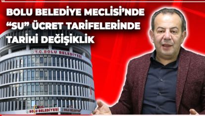 BOLU BELEDİYE MECLİSİ'NDE “SU” ÜCRET TARİFELERİNDE TARİHİ DEĞİŞİKLİK