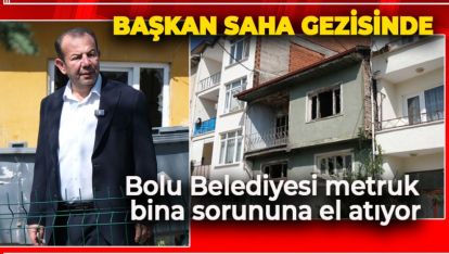 BOLU BELEDİYESİ METRUK BİNA SORUNUNA EL ATIYOR