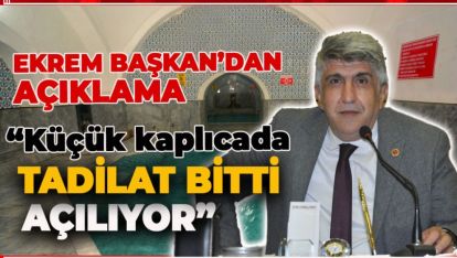 GİDİN AK-PAK OLUN! KÜÇÜK KAPLICA TADİLAT SONRASI AÇILIYOR