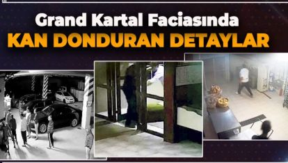 GRAND KARTAL FACİASI İLE İLGİLİ BİLİRKİŞİ RAPORUNDAN BAKIN NELER ÇIKTI