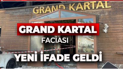 GRAND KARTAL FACİASINDA YENİ İFADE ORTAYA ÇIKTI
