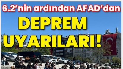 İSTANBUL DEPREMİ SONRASI AFAD'DAN UYARILAR