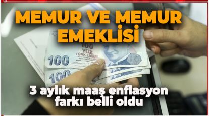 MEMUR VE MEMUR EMEKLİSİ TOPLANIN! ENFLASYON FARKI BELLİ OLDU