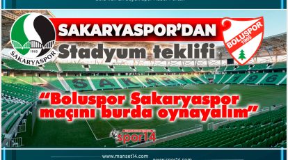 SAKARYASPOR BOLUSPOR'U SAKARYA'YA DAVET EDECEK