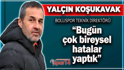 ŞANLIURFASPOR BOLUSPOR MAÇININ ARDINDAN YALÇIN KOŞUKAVAK