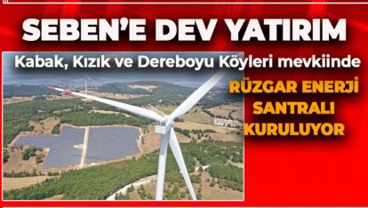 SEBEN'E RÜZGAR ENERJİ SANTRALI KURULUYOR