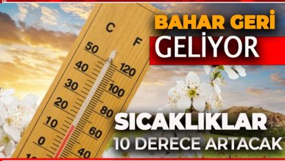 SICAKLIKLAR 10 DERECE ARTACAK.. TARİH VERİLDİ