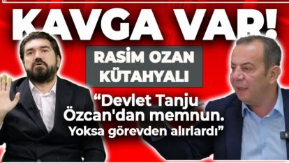 TANJU ÖZCAN, RASİM OZAN KÜTAHYALI KAVGASI