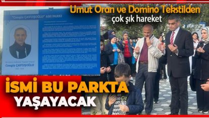 MERHUM CENGİZ ÇAVUŞOĞLU'NIN İSMİ BU ANI PARKINDA YAŞAYACAK