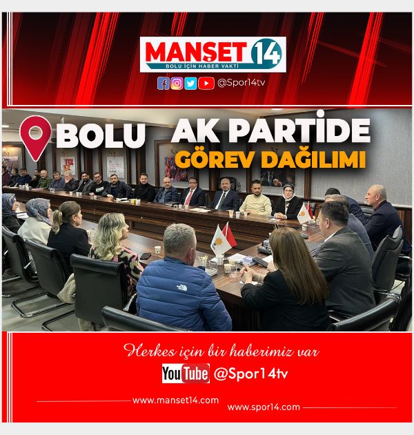 BOLU AK PARTİ'DE GÖREV DAĞILIMI BELLİ OLDU