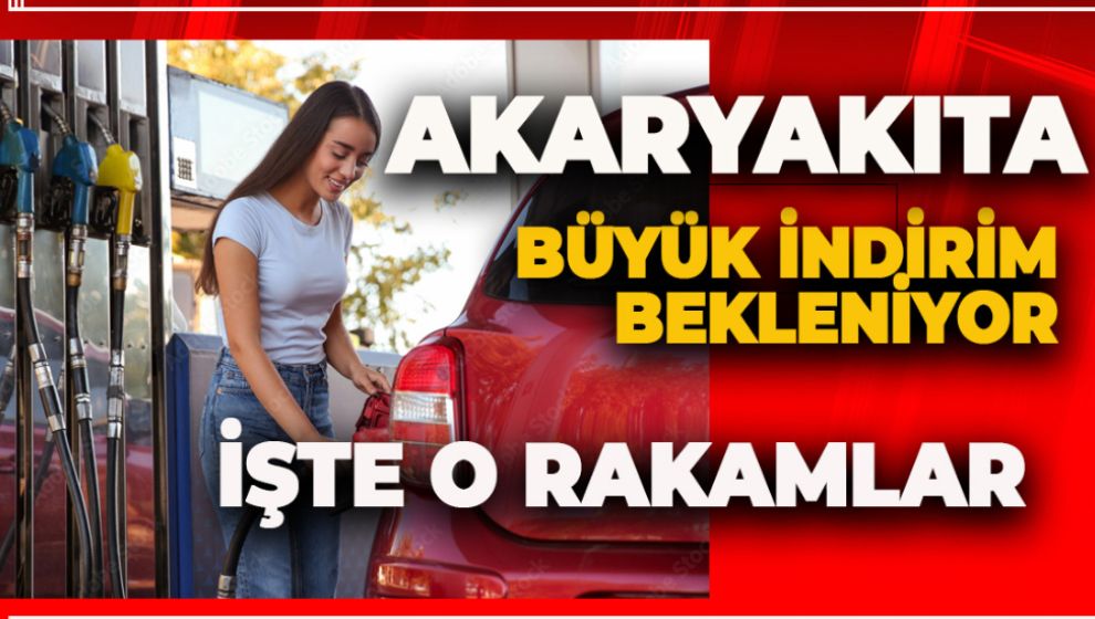 AKARYAKITTA BÜYÜK İNDİRİM KAPIDA. İŞTE BEKLENEN RAKAMLAR
