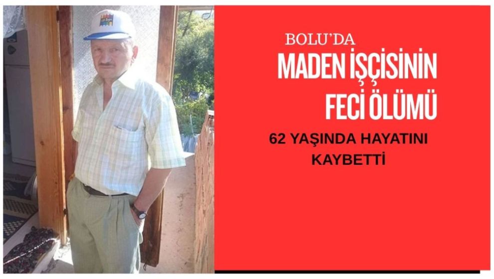 BOLU'DA 62 YAŞINDAKİ İŞÇİ HAYATINI KAYBETTİ