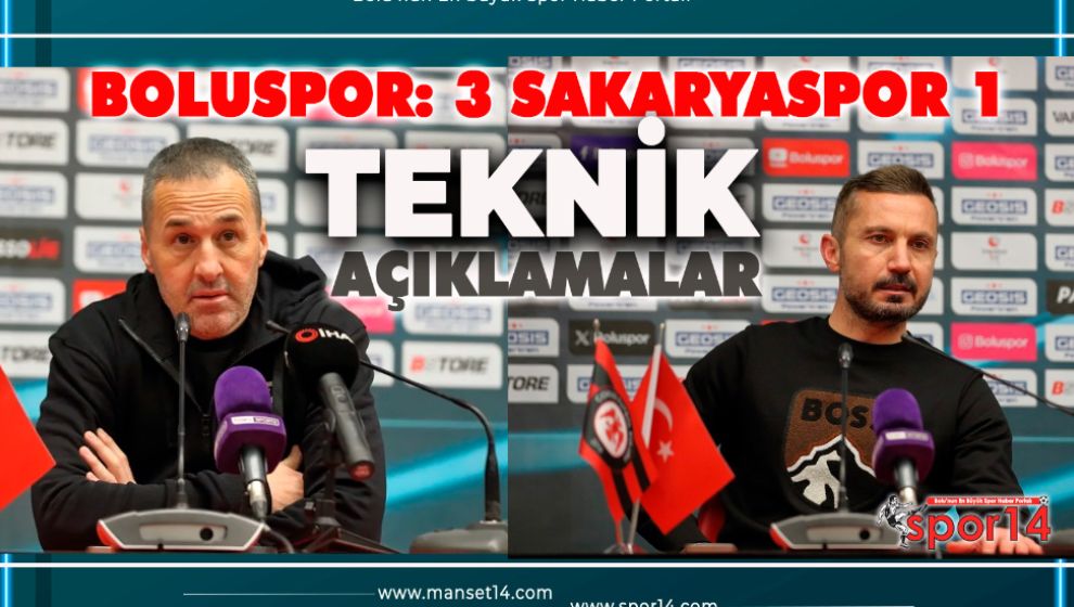 BOLUSPOR SAKARYASPOR MAÇININ ARDINDAN TEKNİK AÇIKLAMALAR