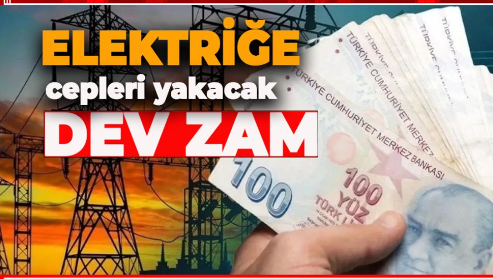 ELEKTRİĞE BÜYÜK ZAM GELDİ. HEM DE ÇOK BÜYÜK