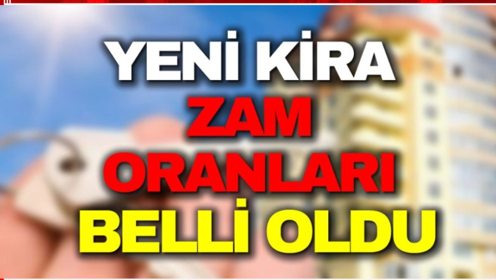 KİRA ZAM ORANLARI BELLİ OLDU