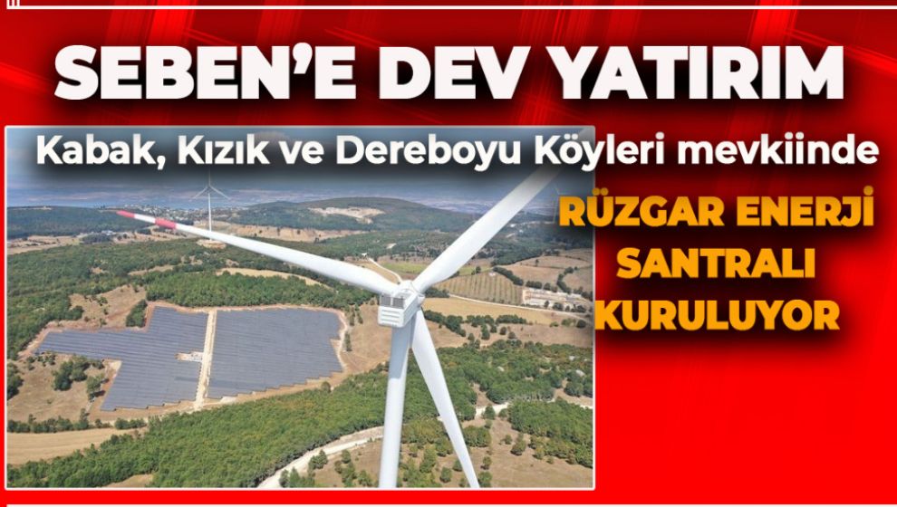 SEBEN'E RÜZGAR ENERJİ SANTRALI KURULUYOR