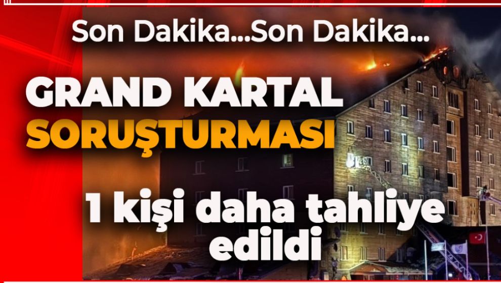 SON DAKİKA!. GRAND KARTAL SORUŞTURMASINDA TAHLİYE VAR