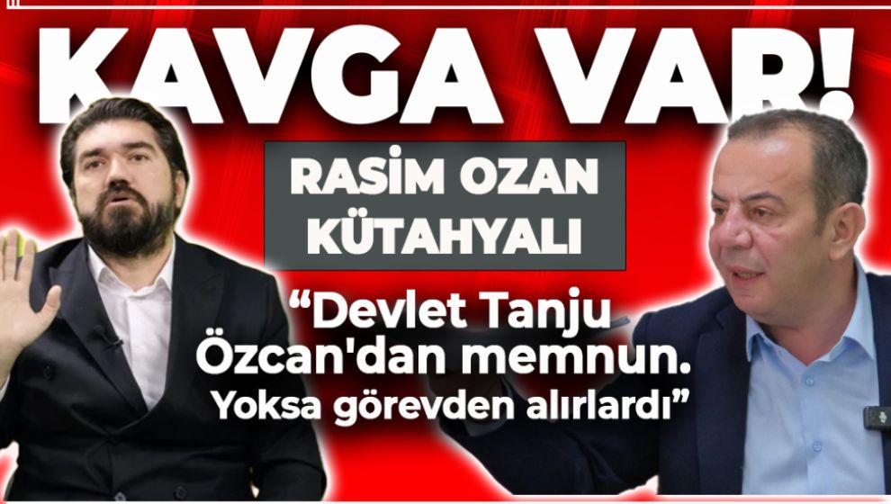 TANJU ÖZCAN, RASİM OZAN KÜTAHYALI KAVGASI
