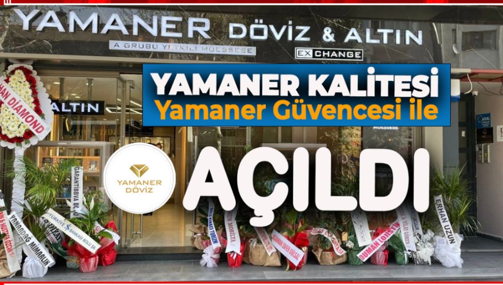 YAMANER GÜVENİ VE KALİTESİ İLE 