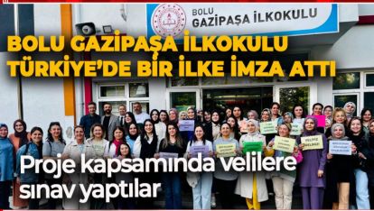 BOLU GAZİPAŞA İLKOKULU TÜRKİYE'DE BİR İLKE İMZA ATTI