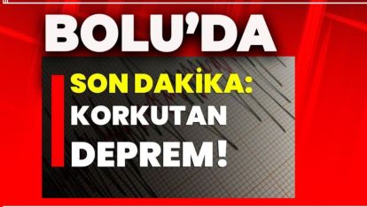 BOLU'DA GECE YARISI KORUTAN DEPREM