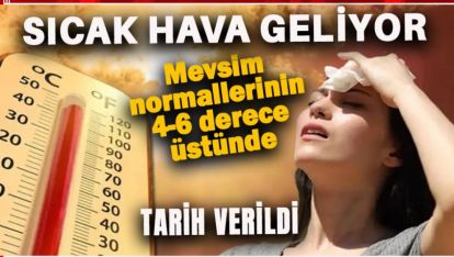 ÇOK ŞÜKÜR GELİYOR! HAVA SICAKLIKLARI ARTACAK