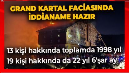 GRAND KARTAL FACİASINDA İDDİANAME HAZIR