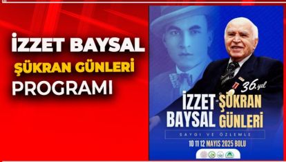 İZZET BAYSAL ŞÜKRAN GÜNLERİ PROGRAMI BELLİ OLDU