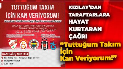 KIZILAY'DAN TARAFTARLARA HAYAT KURTARAN ÇAĞRI