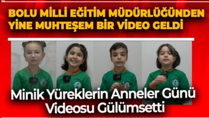 MİNİK YÜREKLERİN ANNELER GÜNÜ VİDEOSU GÜLÜMSETTİ