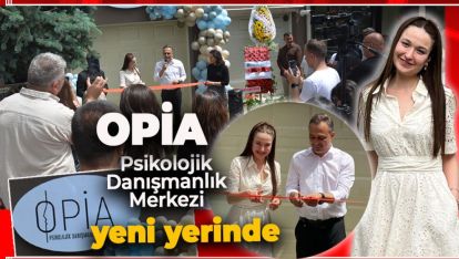 OPİA PSİKOLOJİK DANIŞMANLIK MERKEZİ YENİ YERİNDE HİZMETE AÇILDI