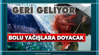 YAĞMURLUKLARI ÇIKARIN, GERİ GELİYOR